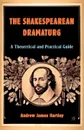 The Shakespearean Dramaturg. A Theoretical and Practical Guide - Andrew James Hartley