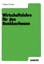 Wirtschaftslehre fur den Bankkaufmann - Gerhard Diepen