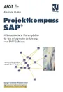 Projektkompass SAP.. Arbeitsorientierte Planungshilfen fur die erfolgreiche Einfuhrung von SAP.-Software - Andreas Blume