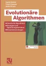 Evolutionare Algorithmen. Genetische Algorithmen - Strategien und Optimierungsverfahren - Beispielanwendungen - Ingrid Gerdes, Frank Klawonn, Rudolf Kruse