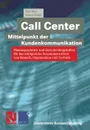 Call Center - Mittelpunkt der Kundenkommunikation. Planungsschritte und Entscheidungshilfen fur das erfolgreiche Zusammenwirken von Mensch, Organisation und Technik - Bodo Böse