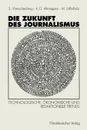 Die Zukunft Des Journalismus. Technologische, Okonomische Und Redaktionelle Trends - Siegfried Weischenglishberg, Klaus-Dieter Altmeppenglish, Martin Loffelholz