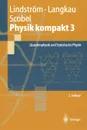 Physik kompakt 3. Quantenphysik und Statistische Physik - Gunnar Lindström, Rudolf Langkau, Wolfgang Scobel