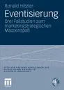 Eventisierung. Drei Fallstudien zum marketingstrategischen Massenspass - Ronald Hitzler