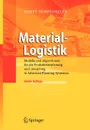 Material-Logistik. Modelle und Algorithmen fur die Produktionsplanung und -steuerung in Advanced Planning-Systemen - Horst Tempelmeier