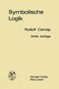 Einfuhrung in die symbolische Logik. mit besonderer Berucksichtigung ihrer Anwendungen - Rudolf Carnap