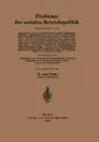 Probleme der sozialen Betriebspolitik - C. Arnhold, R. Brauweiler, H. Landmann