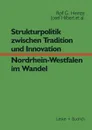 Strukturpolitik zwischen Tradition und Innovation - NRW im Wandel - Rolf Heinze, Erwin Helle, Josef Hilbert