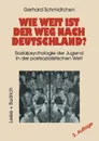 Wie weit ist der Weg nach Deutschland.. Sozialpsychologie der Jugend in der postsozialistischen Welt - Gerhard Schmidtchen