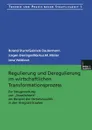 Regulierung und Deregulierung im wirtschaftlichen Transformationsprozess. Zur Neugestaltung von .Staatlichkeit