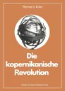 Die kopernikanische Revolution - Thomas S. Kuhn