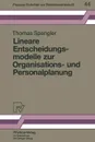 Lineare Entscheidungsmodelle zur Organisations- und Personalplanung - Thomas S. Spengler