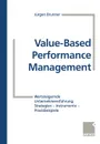 Value-Based Performance Management. Wertsteigernde Unternehmensfuhrung: Strategien - Instrumente - Praxisbeispiele - Jürgen Brunner, Dieter Becker, Marc Bühler