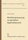 Strahlungsmessung im optischen Spektralbereich. Messung elektromagnetischer Strahlung vom Ultraviolett bis zum Ultrarot - Georg Bauer