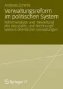 Verwaltungsreform Im Politischen System. Reformanalyse Und -Bewertung Des Haushalts- Und Rechnungswesens Offentlicher Verwaltungen - Andreas Schmid