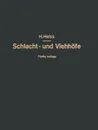 Bau, Einrichtung und Betrieb offentlicher Schlacht- und Viehhofe. Handbuch der Schlachthofwissenschaft und Schlachthofpraxis - H. Heiss, O. Kammel, R. Heiss