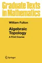 Algebraic Topology. A First Course - William Fulton