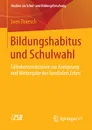 Bildungshabitus und Schulwahl. Fallrekonstruktionen zur Aneignung und Weitergabe des familialen .Erbes. - Sven Thiersch