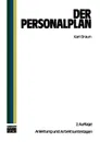 Der Personalplan. Anleitungen und Arbeitsunterlagen - Karl Braun