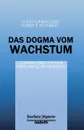 Das Dogma Vom Wachstum - R. R. Rothberg, G. R. Funkhouser, R. R. Rothberg