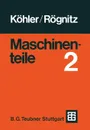 Maschinenteile. Teil 2 - G. Köhler