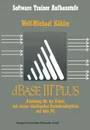 dBase III Plus. Anleitung fur die Arbeit mit einem relationalen Datenbanksystem auf dem PC - Wolf-Michael Kähler