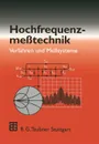 Hochfrequenzmesstechnik. Verfahren Und Messsysteme - Manfred Thumm, Werner Wiesbeck, Stefan Kern