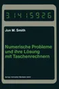 Numerische Probleme und ihre Losung mit Taschenrechnern - Jon M. Smith