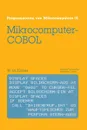 Mikrocomputer-COBOL. Einfuhrung in die Dialog-orientierte COBOL-Programmierung am Mikrocomputer - Wolf-Michael Kähler