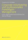 Corporate Volunteering und professionelles Freiwilligen-Management. Eine organisationssoziologische Betrachtung - Claire Kim Schäfer
