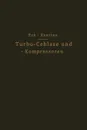 Turbo-Ceblase und - Kompressoren - Bruno Eck, W.J. Kearton