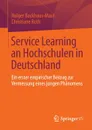 Service Learning an Hochschulen in Deutschland. Ein erster empirischer Beitrag zur Vermessung eines jungen Phanomens - Holger Backhaus-Maul, Christiane Roth