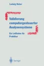 Validierung computergesteuerter Analysensysteme. Ein Leitfaden fur Praktiker - Ludwig Huber