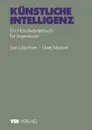 Kunstliche Intelligenz. Ein Handworterbuch fur Ingenieure - U. Menzel, J. Löschner