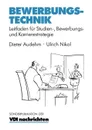 Bewerbungstechnik. Leitfaden fur Studien-, Bewerbungs- und Karrierestrategie - Dieter Audehm, Ulrich Nikol