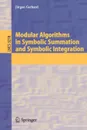 Modular Algorithms in Symbolic Summation and Symbolic Integration - Jürgen Gerhard