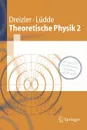 Theoretische Physik 2. Elektrodynamik Und Spezielle Relativitatstheorie - Reiner M. Dreizler, Cora S. Ludde