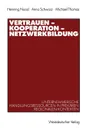 Vertrauen - Kooperation - Netzwerkbildung. Unternehmerische Handlungsressourcen in prekaren regionalen Kontexten - Henning Nuissl, Anna Schwarz, Michael Thomas