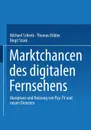 Marktchancen des digitalen Fernsehens. Akzeptanz und Nutzung von Pay-TV und neuen Diensten - Michael Schenk, Thomas Döbler, Birgit Stark