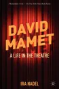 David Mamet. A Life in the Theatre - Ira Bruce Nadel