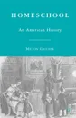 Homeschool. An American History - Milton Gaither