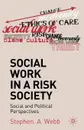 Social Work in a Risk Society. Social and Political Perspectives - Stephen Webb