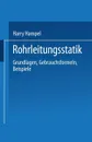 Rohrleitungsstatik. Grundlagen . Gebrauchsformeln Beispiele - Harry Hampel