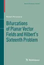 Bifurcations of Planar Vector Fields and Hilbert.s Sixteenth Problem - Robert Roussarie