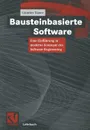 Bausteinbasierte Software. Eine Einfuhrung in moderne Konzepte des Software-Engineering - Günther Bauer