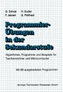 Programmierubungen in der Sekundarstufe. Algorithmen, Programme und Beispiele fur Taschenrechner und Mikrocomputer - Gerhard Schulz, Hermann Guder, Franz Janzen