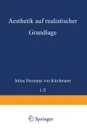 Aesthetik auf realistischer Grundlage. Erster Band - Julius Hermann von Kirchmann