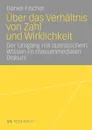 Uber das Verhaltnis von Zahl und Wirklichkeit. Untersuchung uber den Umgang mit statistischem Wissen im massenmedialen Diskurs uber Arbeitslosigkeit - Daniel Fischer