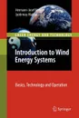 Introduction to Wind Energy Systems. Basics, Technology and Operation - Hermann-Josef Wagner, Jyotirmay Mathur