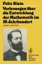 Vorlesungen Uber Die Entwicklung Der Mathematik Im 19. Jahrhundert. Teil I - Felix Klein